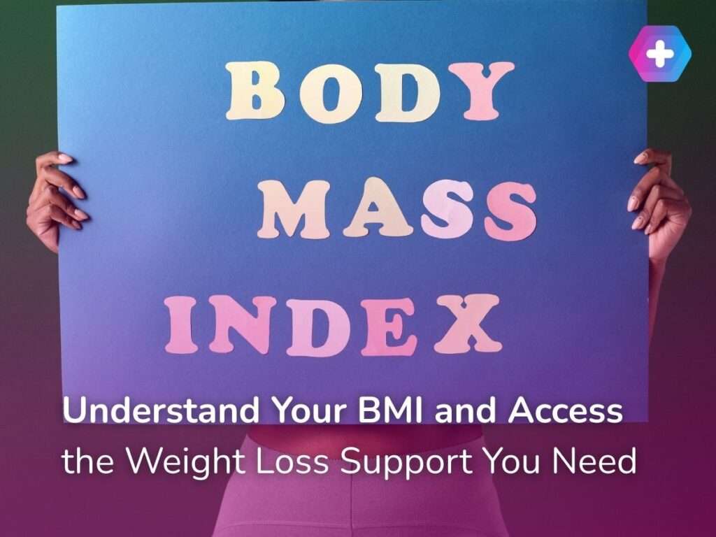 Understand Your BMI and Access the Weight Loss Support You Need