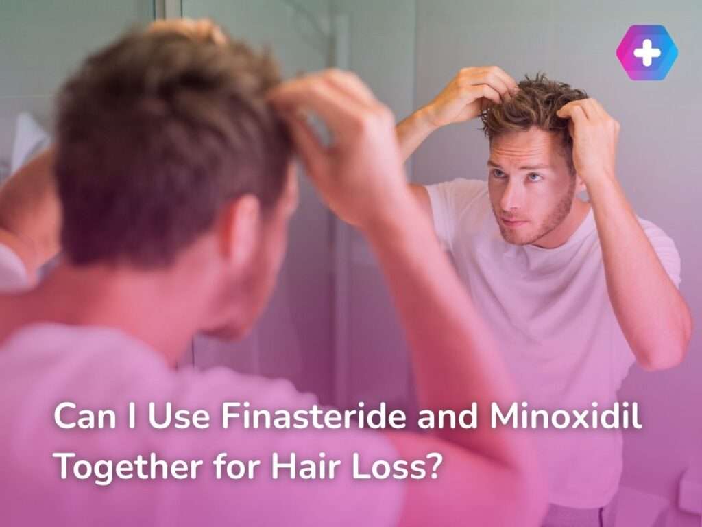 Can I Use Finasteride and Minoxidil Together for Hair Loss?