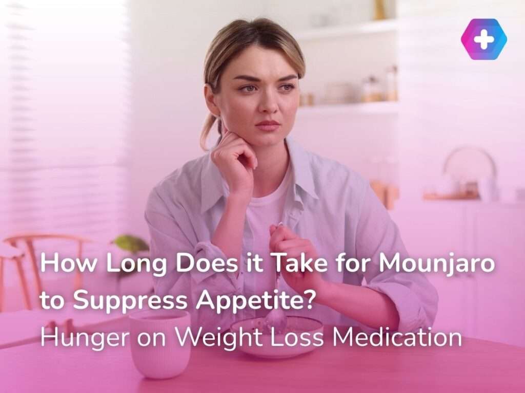 How Long Does it Take for Mounjaro to Suppress Appetite? Hunger on Weight Loss Medication