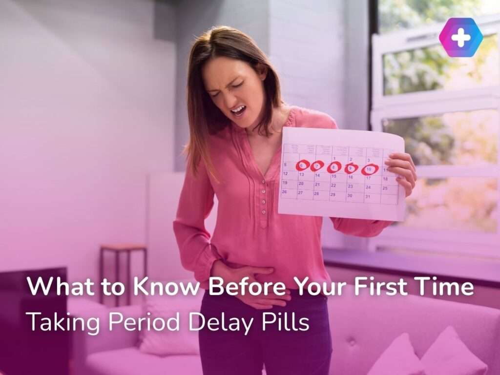 What to Know Before Your First Time Taking Period Delay Pills