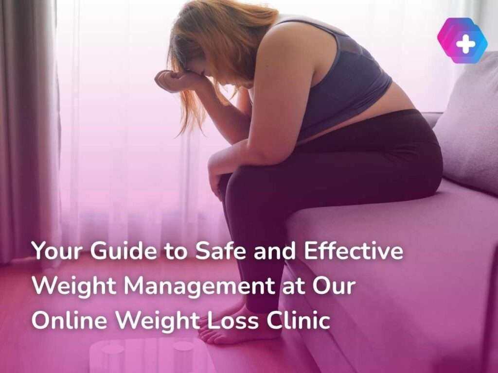 Your Guide to Safe and Effective Weight Management at Our Online Weight Loss Clinic