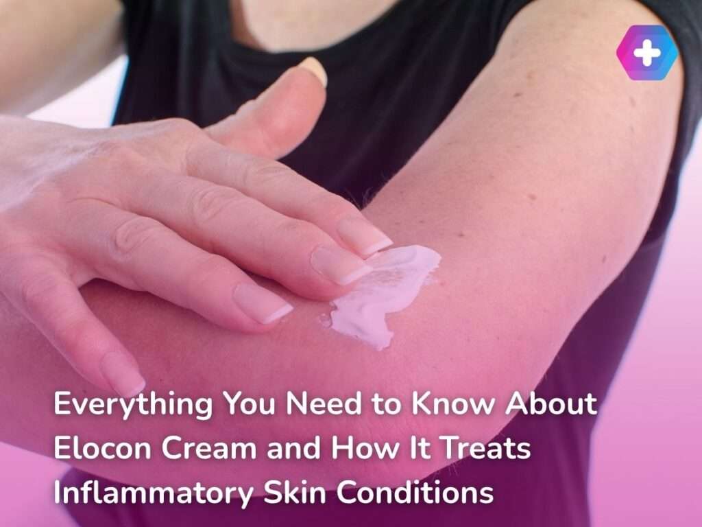 Everything You Need to Know About Elocon Cream and How It Treats Inflammatory Skin Conditions