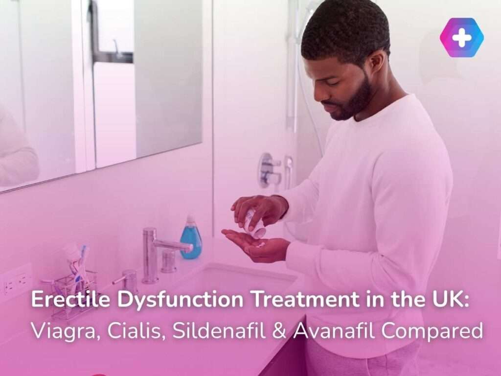Erectile Dysfunction Treatment in the UK: Viagra, Cialis, Sildenafil and Avanafil Compared