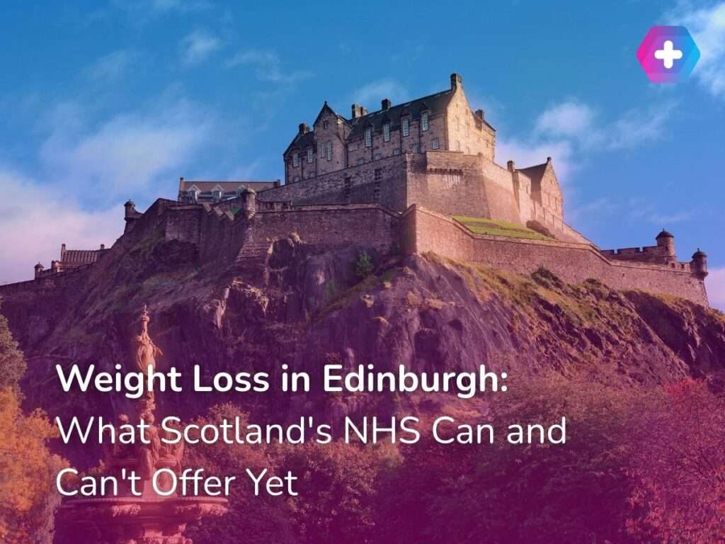 Weight Loss in Edinburgh: What Scotland’s NHS Can and Can’t Offer Yet