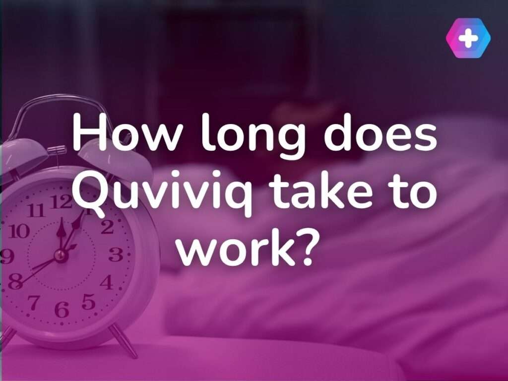 How Long Does Quviviq Take to Work?