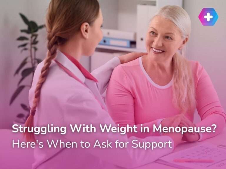 Struggling With Weight in Menopause? Here’s When to Ask for Support