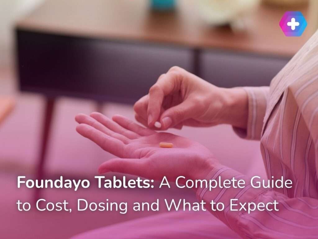 Foundayo Tablets: A Complete Guide to Cost, Dosing and What to Expect